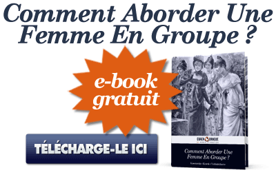 Télécharge "Comment aborder une femme en groupe ?" ici !